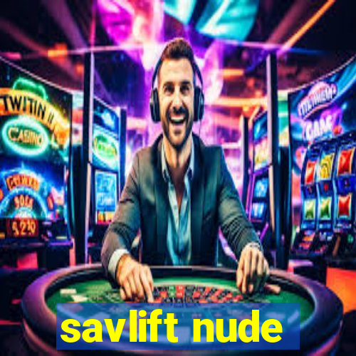 savlift nude